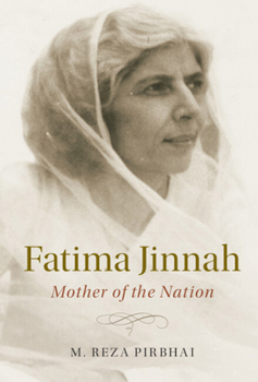 Fatima Jinnah: Mother of the Nation