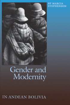 Paperback Gender and Modernity in Andean Bolivia Book