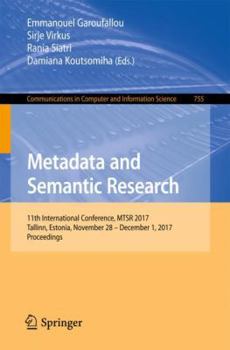 Paperback Metadata and Semantic Research: 11th International Conference, Mtsr 2017, Tallinn, Estonia, November 28 - December 1, 2017, Proceedings Book