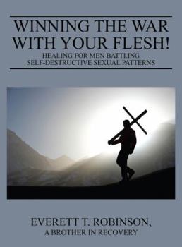 Paperback Winning the War with Your Flesh! Healing for Men Battling Self-Destructive Sexual Patterns Book