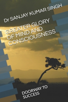 Paperback Greater Glory of Mind and Consciousness: Doorway to Success Book