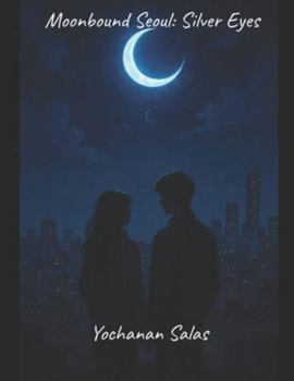 Paperback Moonbound Seoul: Silver Eyes Book