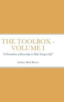 Hardcover The Toolbox: A Foundation of Knowledge to Help Navigate Life Book