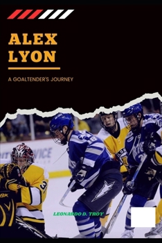 Paperback Alex Lyon: A Goaltender's Journey Book
