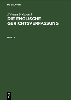 Hardcover Heinrich B. Gerland: Die Englische Gerichtsverfassung. Band 1 [German] Book