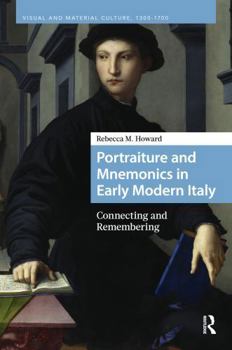 Hardcover Portraiture and Mnemonics in Early Modern Italy: Connecting and Remembering Book