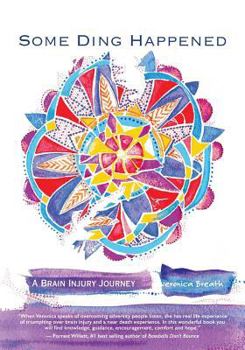 Paperback Some Ding Happened: A Brain Injury Journey Book