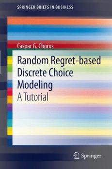 Paperback Random Regret-Based Discrete Choice Modeling: A Tutorial Book