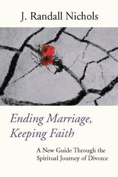 Paperback Ending Marriage, Keeping Faith: A New Guide Through the Spiritual Journey of Divorce Book