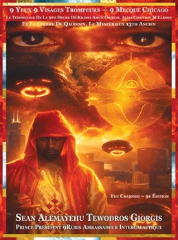 9 Yeux 9 Visages Trompeurs - 9 Mecque Chicago Le Témoignage De La 9ᵉ Heure De Krassa Amun Giorgis, Alias Christon M Larson Et La Colère De Qaddi