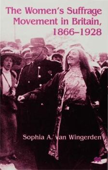 Hardcover The Women's Suffrage Movement in Britain, 1866-1928 Book