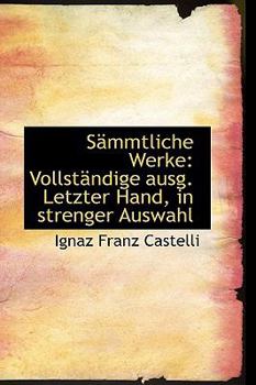 Paperback S Mmtliche Werke: Vollst Ndige Ausg. Letzter Hand, in Strenger Auswahl Book