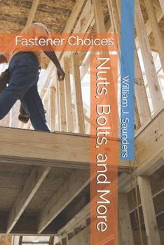 Paperback Nuts, Bolts, and More: Fastener Choices Book
