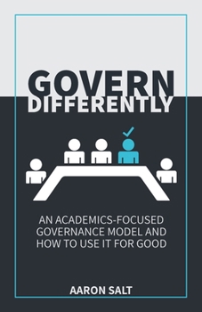 Paperback Govern Differently: An Academics-Focused Governance Model and How to Use It for Good Book