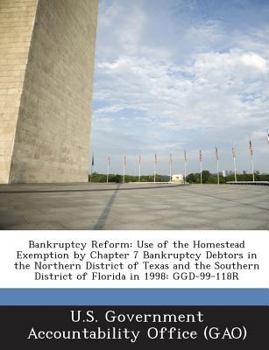 Bankruptcy Reform: Use of the Homestead Exemption by Chapter 7 Bankruptcy Debtors in the Northern District of Texas and the Southern District of Florida in 1998: GGD-99-118R