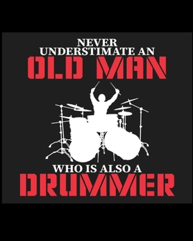 Paperback Neve Understimate An Old Man Who Is Also A Drummer: Lined Notebook Journal Diary, Composition Book, Journal, Doodling, Sketching, Notes, Gift for Birt Book