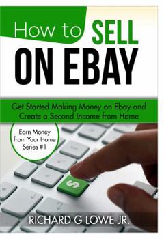 Hardcover How to Sell on eBay: Get Started Making Money on eBay and Create a Second Income from Home Book