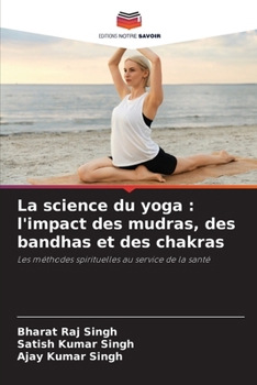 Paperback La science du yoga: l'impact des mudras, des bandhas et des chakras [French] Book