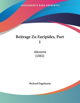Paperback Beitrage Zu Euripides, Part 1: Alkmene (1882) [German] Book