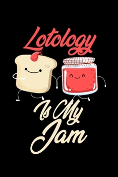 Lotology is My Jam: Funny Lotology Journal (Diary, Notebook) Christmas & Birthday Gift for Lotology Enthusiasts