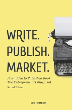 Paperback Write. Publish. Market. 2nd Edition: From Idea to Published Book: The Entrepreneur's Blueprint Book