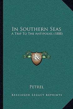 In Southern Seas: A Trip To The Antipodes