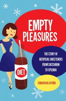 Hardcover Empty Pleasures: The Story of Artificial Sweeteners from Saccharin to Splenda Book
