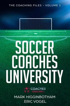 Paperback Soccer Coaches University: The Coaching Files Volume 1 Book