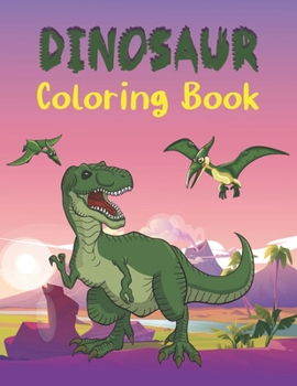 Paperback Dinosaur Coloring Book: Fantastic Dinosaur Coloring Book For Children's Dinosaur Coloring Book For Kids Ages 3-8 Great Gift For Preschoolers Book