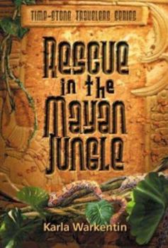 Rescue in the Mayan Jungle (Time-Stone Travelers, 1) - Book #1 of the Time-Stone Travelers