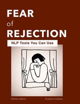 Paperback Fear of Rejection: NLP Tools You Can Use Book