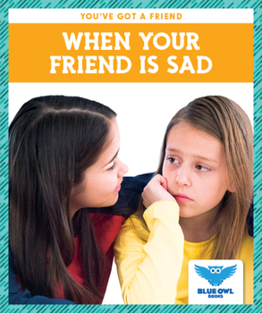 Paperback When Your Friend Is Sad Book