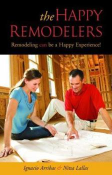 Hardcover The Happy Remodelers: Remodeling Can Be a Happy Experience! Book