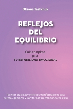 Paperback Reflejos del Equilibrio: Guía completa para TU Estabilidad Emocional [Spanish] Book