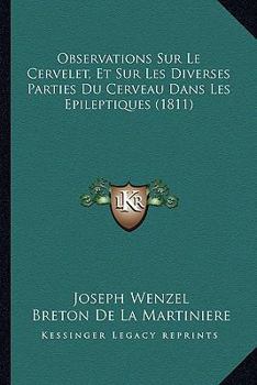 Observations Sur Le Cervelet, Et Sur Les Diverses Parties Du Cerveau Dans Les Epileptiques (1811)