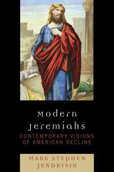 Paperback Modern Jeremiahs: Contemporary Visions of American Decline Book