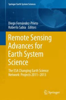 Hardcover Remote Sensing Advances for Earth System Science: The ESA Changing Earth Science Network: Projects 2011-2013 Book