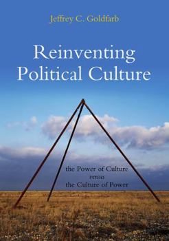 Paperback Reinventing Political Culture: The Power of Culture Versus the Culture of Power Book