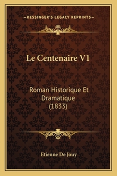 Le Centenaire V1: Roman Historique Et Dramatique (1833)