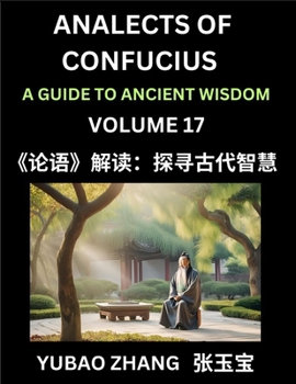 Analects of Confucius (Part 17)- A Guide to Ancient Wisdom, Learn Chinese Language and Culture with Quotes and Sayings from Lunyu, Confucianism Lesson