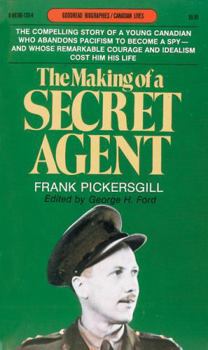 The Making of a Secret Agent: Letters of of 1934-1943 Written by Frank Pickersgill (Goodread Biographies)