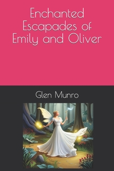 Paperback Enchanted Escapades of Emily and Oliver Book