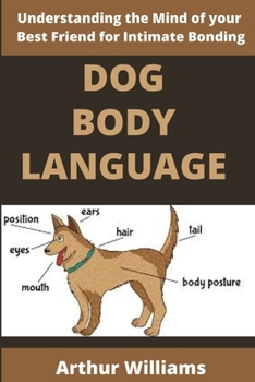 Paperback Dog Body Language: Understanding the Mind of Your Best Friend for Intimate Bonding Book