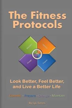 Paperback The Fitness Protocols: Look Better, Feel Better, and Live a Better Life Book