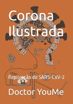 Paperback Corona Ilustrada: Replicação do SARS-CoV-2 [Portuguese] Book