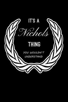 Paperback It's A Nichols Thing, You Wouldn't Understand: Personalized Notebook Journal With Name Blank Lined Customized Diary Logbook Gifts Book