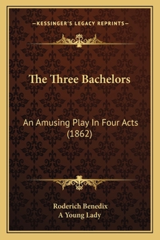 Paperback The Three Bachelors: An Amusing Play In Four Acts (1862) Book