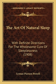 The Art Of Natural Sleep: With Definite Directions For The Wholesome Cure Of Sleeplessness