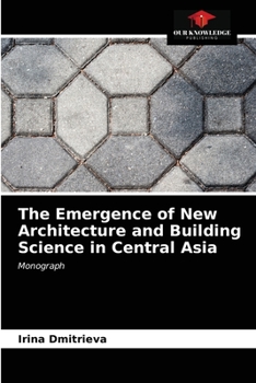 Paperback The Emergence of New Architecture and Building Science in Central Asia Book