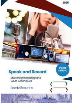 Paperback Speak and Record: Mastering Recording and Voice Techniques Book